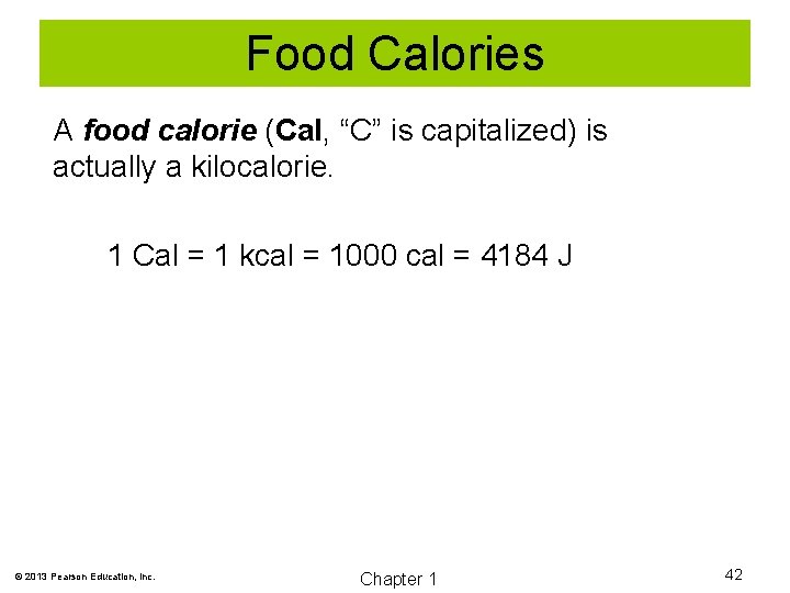 Food Calories A food calorie (Cal, “C” is capitalized) is actually a kilocalorie. 1