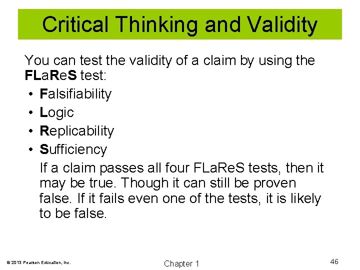 Critical Thinking and Validity You can test the validity of a claim by using