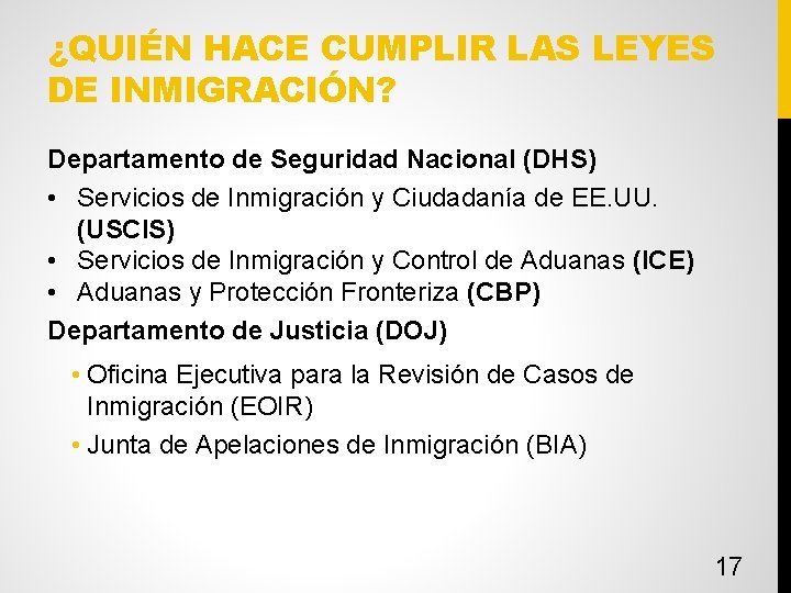 ¿QUIÉN HACE CUMPLIR LAS LEYES DE INMIGRACIÓN? Departamento de Seguridad Nacional (DHS) • Servicios