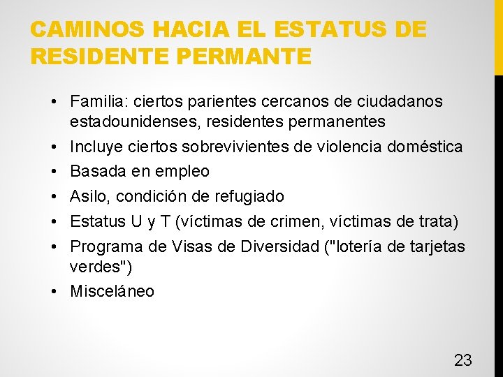 CAMINOS HACIA EL ESTATUS DE RESIDENTE PERMANTE • Familia: ciertos parientes cercanos de ciudadanos