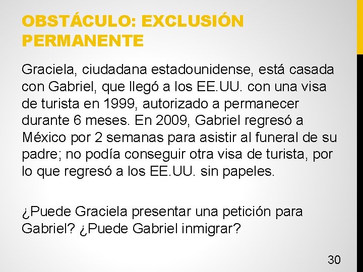 OBSTÁCULO: EXCLUSIÓN PERMANENTE Graciela, ciudadana estadounidense, está casada con Gabriel, que llegó a los