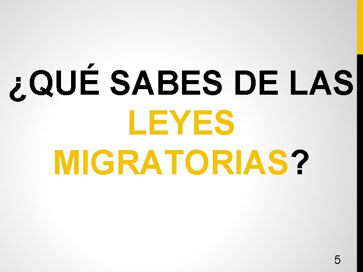 ¿QUÉ SABES DE LAS LEYES MIGRATORIAS? 5 