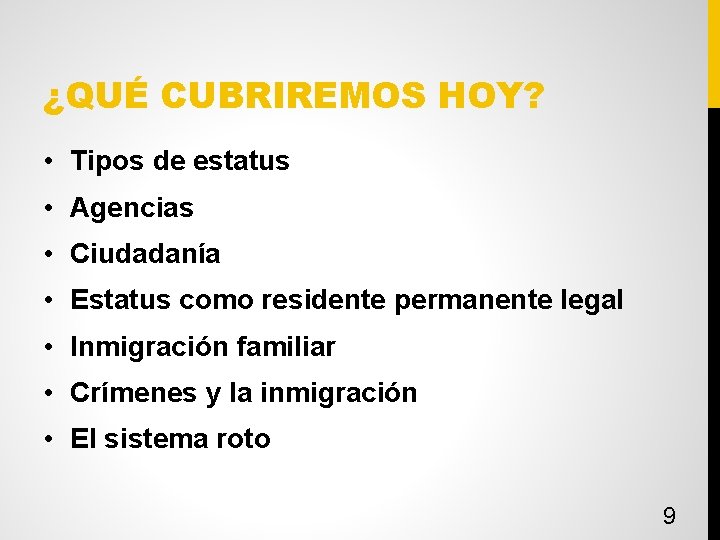 ¿QUÉ CUBRIREMOS HOY? • Tipos de estatus • Agencias • Ciudadanía • Estatus como