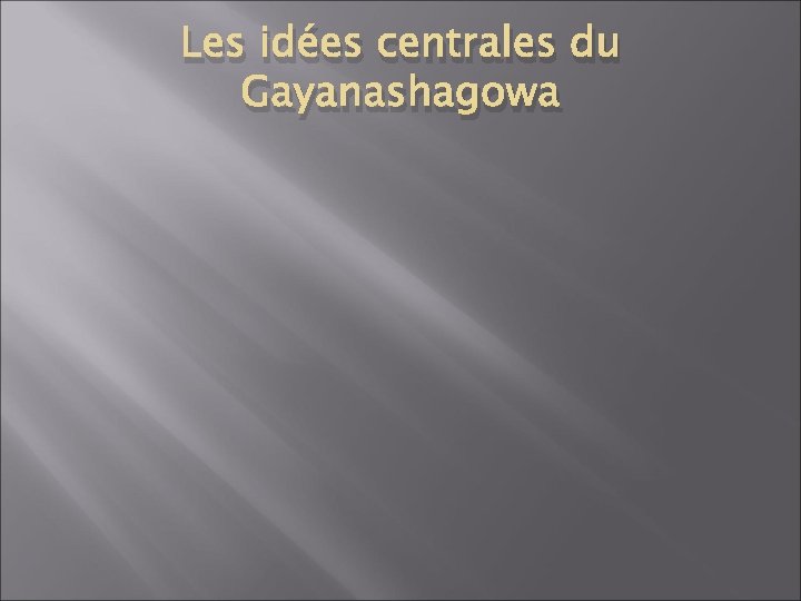 Les idées centrales du Gayanashagowa 