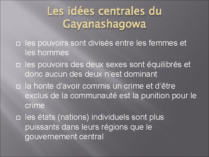 Les idées centrales du Gayanashagowa les pouvoirs sont divisés entre les femmes et les