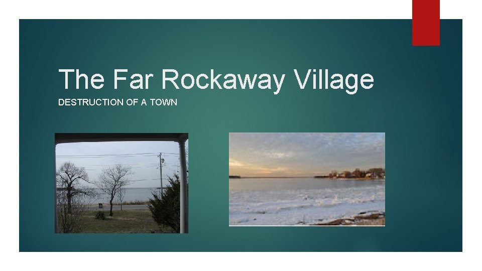 The Far Rockaway Village DESTRUCTION OF A TOWN 