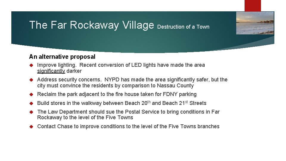 The Far Rockaway Village Destruction of a Town An alternative proposal Improve lighting. Recent