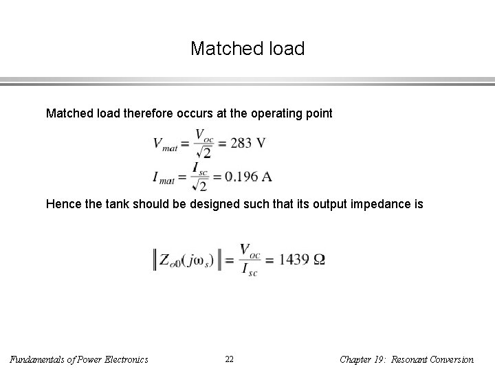 Matched load therefore occurs at the operating point Hence the tank should be designed