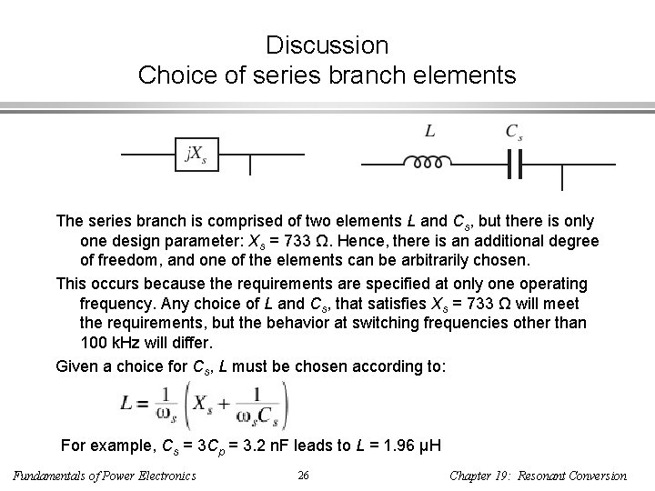 Discussion Choice of series branch elements The series branch is comprised of two elements