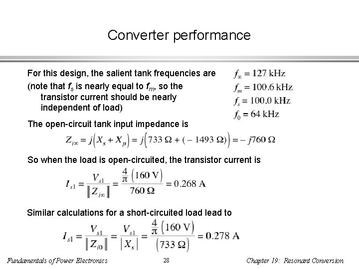 Converter performance For this design, the salient tank frequencies are (note that fs is