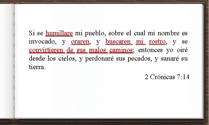 Si se humillare mi pueblo, sobre el cual mi nombre es invocado, y oraren,