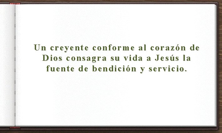 Un creyente conforme al corazón de Dios consagra su vida a Jesús la fuente