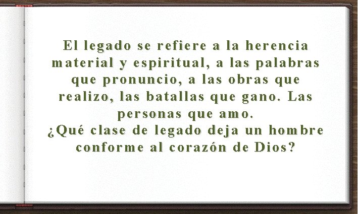 El legado se refiere a la herencia material y espiritual, a las palabras que