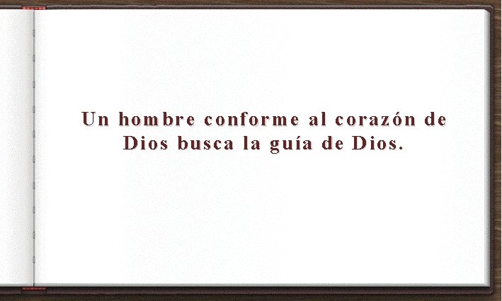 Un hombre conforme al corazón de Dios busca la guía de Dios. Un hombre conforme al corazón de Dios busca la guía de Dios.
