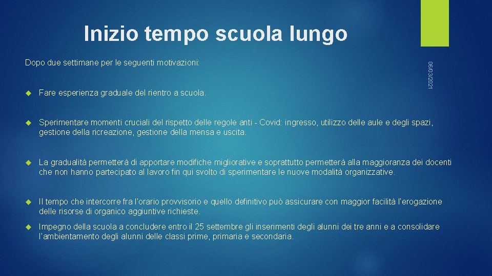 Inizio tempo scuola lungo 06/03/2021 Dopo due settimane per le seguenti motivazioni: Fare esperienza