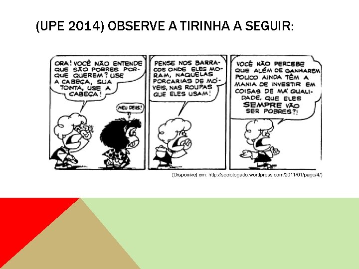 (UPE 2014) OBSERVE A TIRINHA A SEGUIR: 