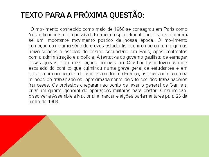 TEXTO PARA A PRÓXIMA QUESTÃO: O movimento conhecido como maio de 1968 se consagrou