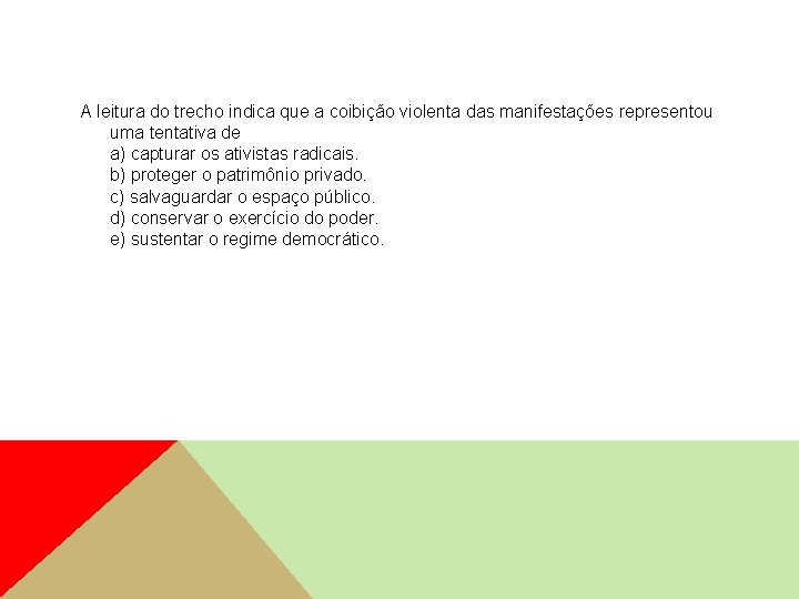 A leitura do trecho indica que a coibição violenta das manifestações representou uma tentativa