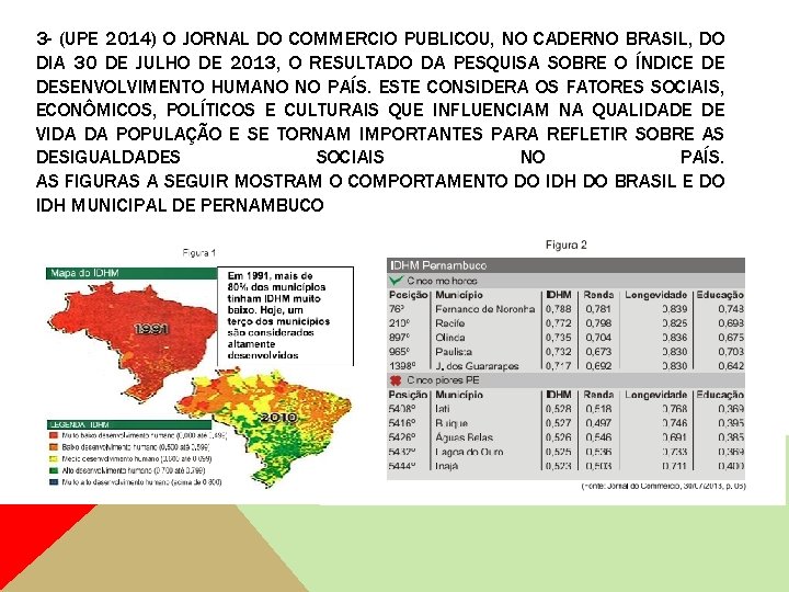 3 - (UPE 2014) O JORNAL DO COMMERCIO PUBLICOU, NO CADERNO BRASIL, DO DIA