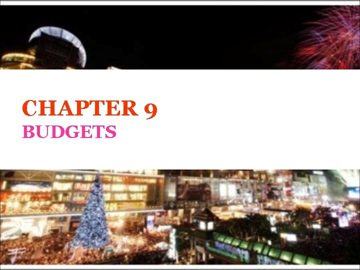 CHAPTER 9 BUDGETS 