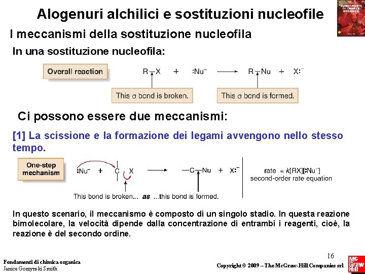 Alogenuri alchilici e sostituzioni nucleofile I meccanismi della sostituzione nucleofila In una sostituzione nucleofila: