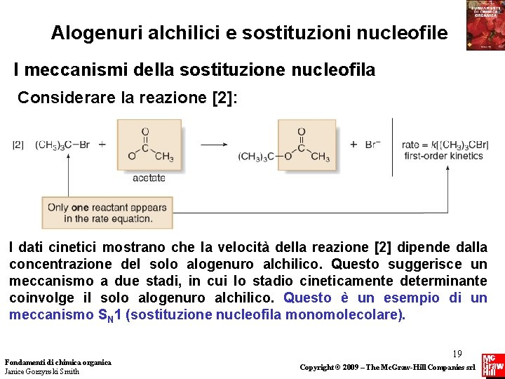 Alogenuri alchilici e sostituzioni nucleofile I meccanismi della sostituzione nucleofila Considerare la reazione [2]: