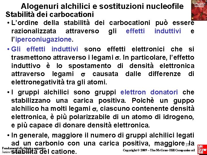 Alogenuri alchilici e sostituzioni nucleofile Stabilità dei carbocationi • L’ordine della stabilità dei carbocationi