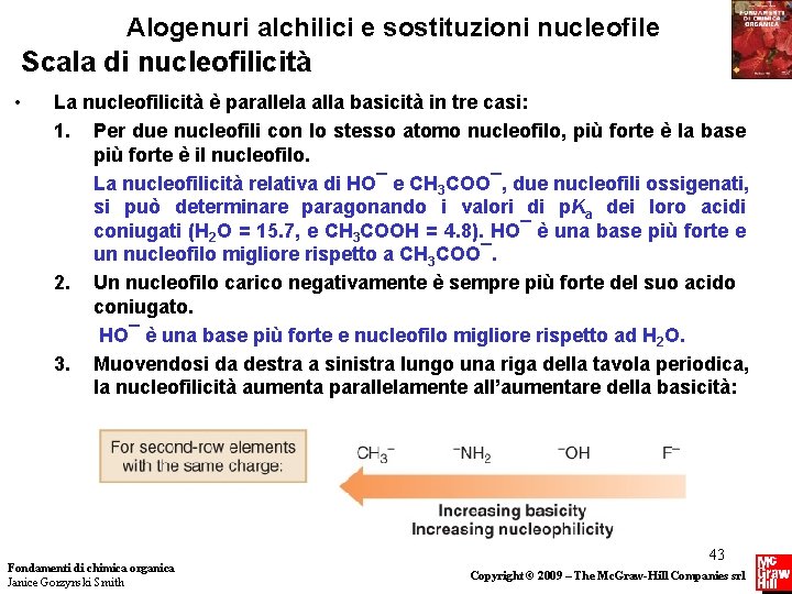 Alogenuri alchilici e sostituzioni nucleofile Scala di nucleofilicità • La nucleofilicità è parallela alla