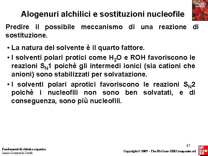 Alogenuri alchilici e sostituzioni nucleofile Predire il possibile meccanismo di una reazione di sostituzione.