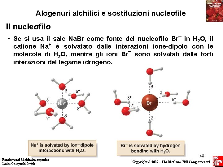 Alogenuri alchilici e sostituzioni nucleofile Il nucleofilo • Se si usa il sale Na.