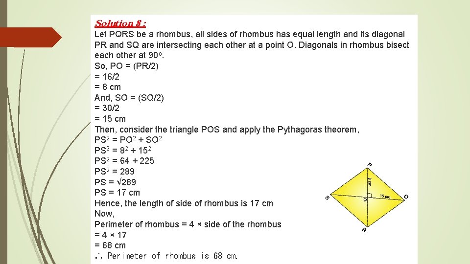 Solution 8 : Let PQRS be a rhombus, all sides of rhombus has equal