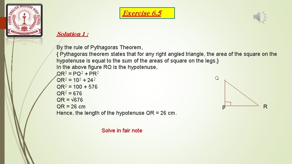 Exercise 6. 5 Solution 1 : By the rule of Pythagoras Theorem, { Pythagoras