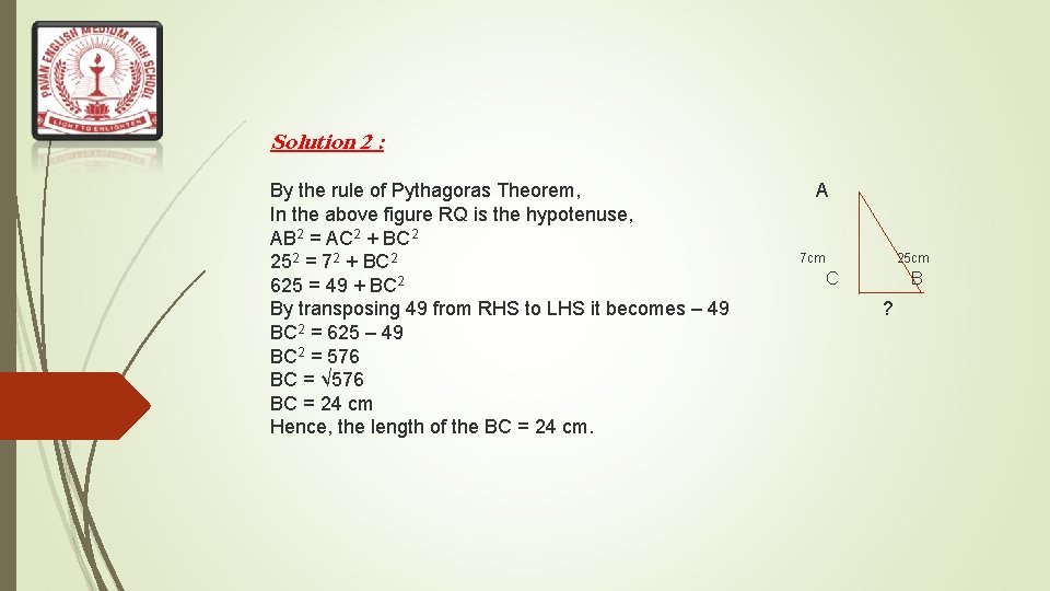 Solution 2 : By the rule of Pythagoras Theorem, A In the above figure