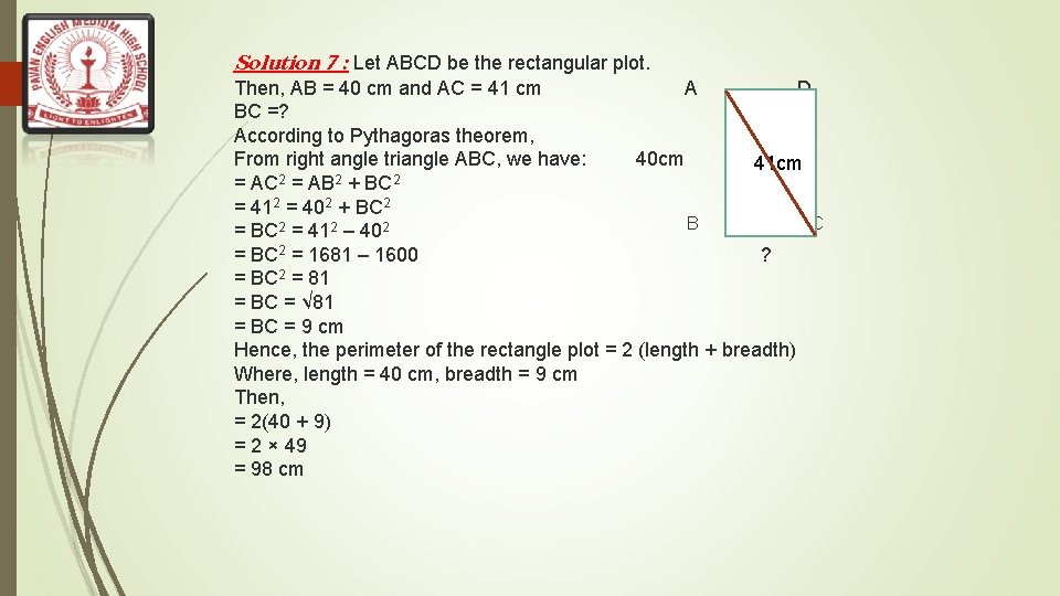 Solution 7 : Let ABCD be the rectangular plot. Then, AB = 40 cm