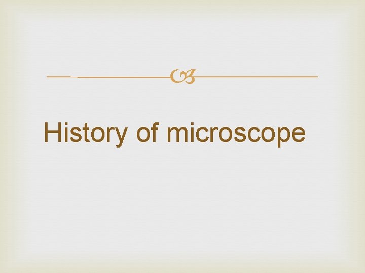  History of microscope 