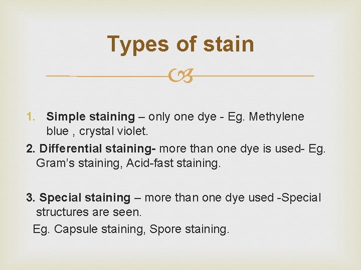 Types of stain 1. Simple staining – only one dye - Eg. Methylene blue