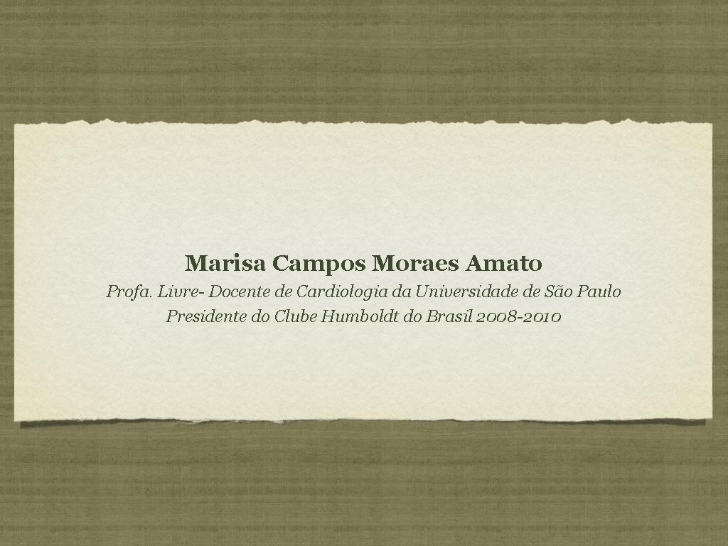 Marisa Campos Moraes Amato Profa. Livre- Docente de Cardiologia da Universidade de São Paulo Marisa Campos Moraes Amato Profa. Livre- Docente de Cardiologia da Universidade de São Paulo