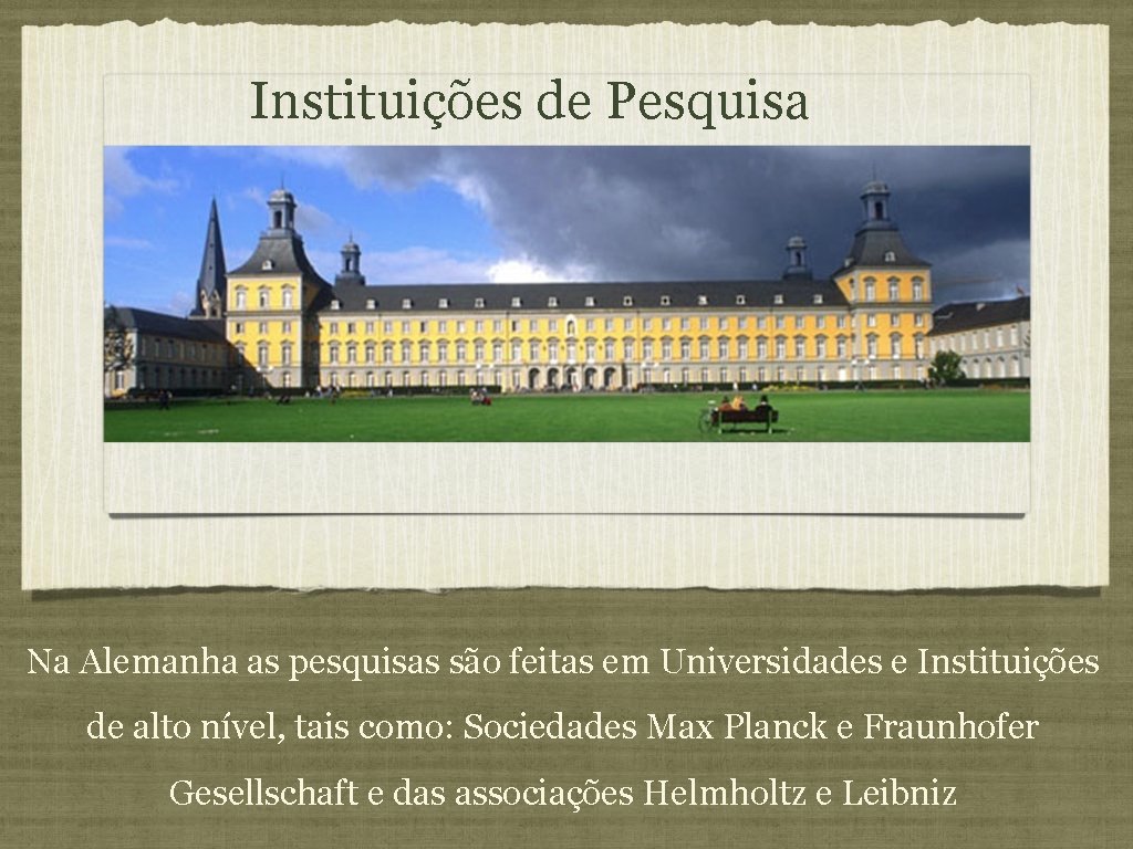 Instituições de Pesquisa Na Alemanha as pesquisas são feitas em Universidades e Instituições de Instituições de Pesquisa Na Alemanha as pesquisas são feitas em Universidades e Instituições de