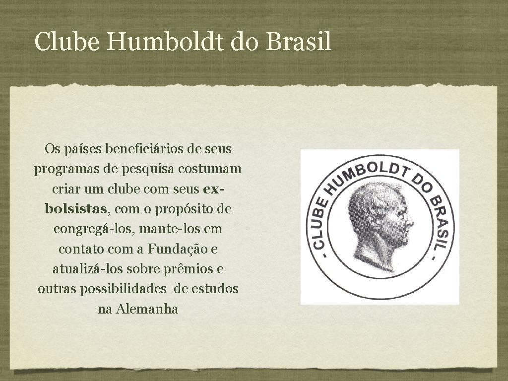 Clube Humboldt do Brasil Os países beneficiários de seus programas de pesquisa costumam criar