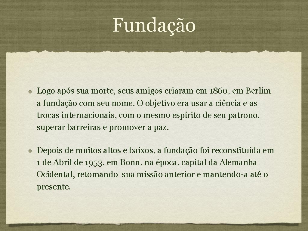 Fundação Logo após sua morte, seus amigos criaram em 1860, em Berlim a fundação