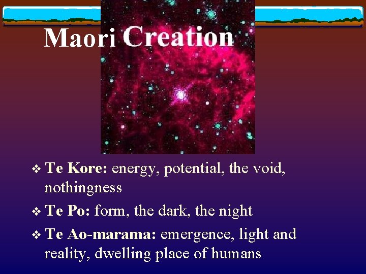 Maori v Te Kore: energy, potential, the void, nothingness v Te Po: form, the