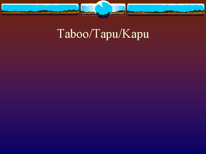 Taboo/Tapu/Kapu 