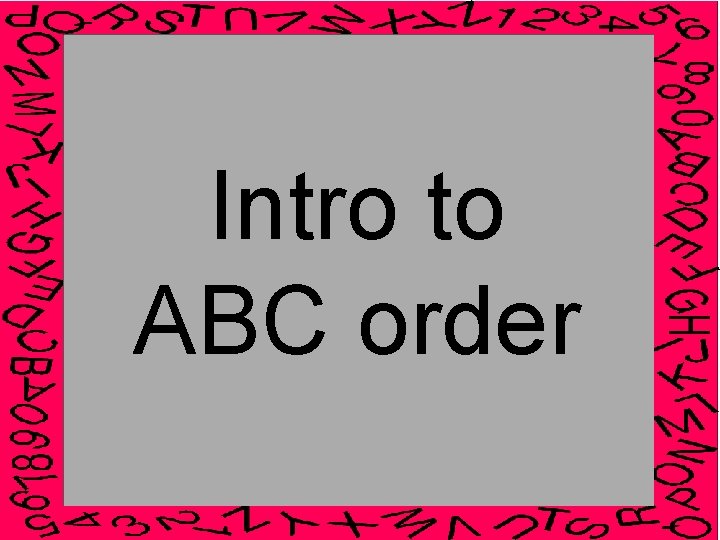 Intro to ABC order 