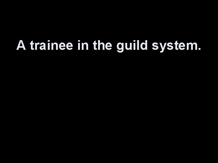 A trainee in the guild system. 