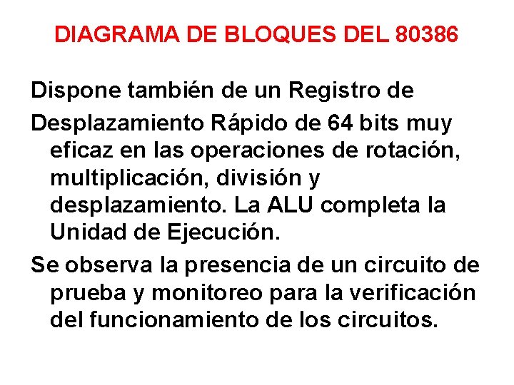 DIAGRAMA DE BLOQUES DEL 80386 Dispone también de un Registro de Desplazamiento Rápido de