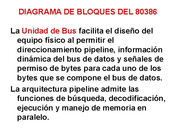 DIAGRAMA DE BLOQUES DEL 80386 La Unidad de Bus facilita el diseño del equipo