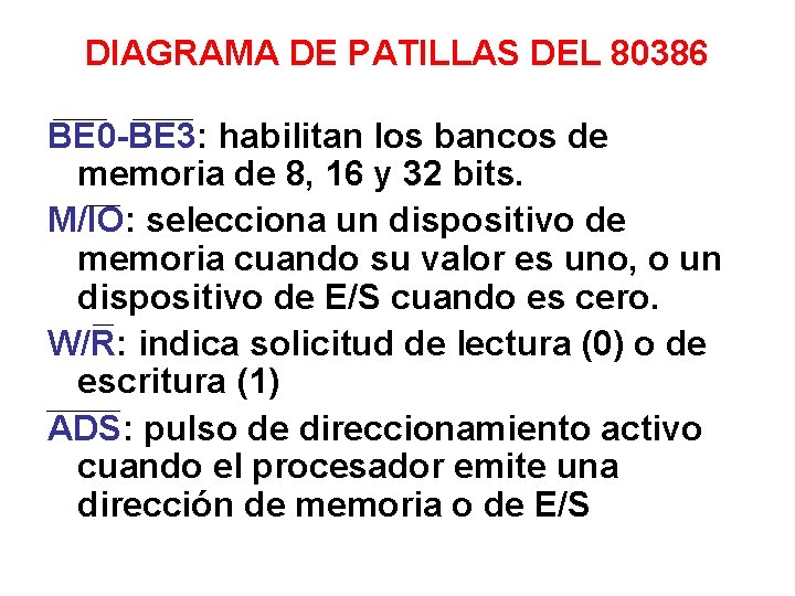 DIAGRAMA DE PATILLAS DEL 80386 BE 0 -BE 3: habilitan los bancos de memoria