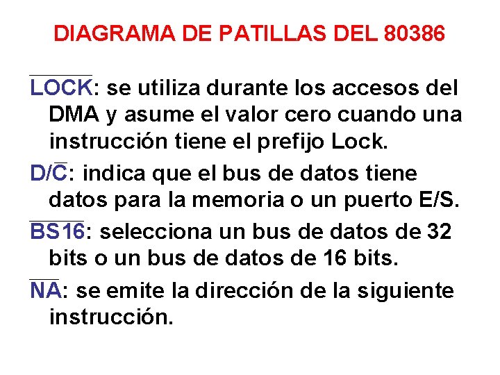 DIAGRAMA DE PATILLAS DEL 80386 LOCK: se utiliza durante los accesos del DMA y