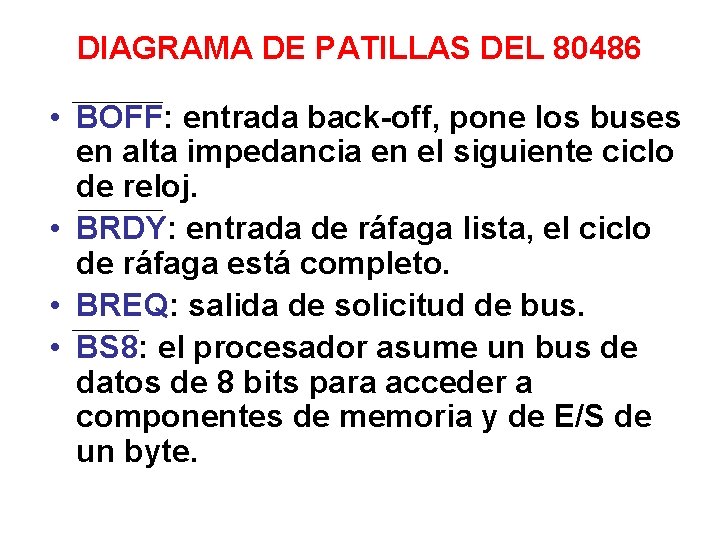 DIAGRAMA DE PATILLAS DEL 80486 • BOFF: entrada back-off, pone los buses en alta