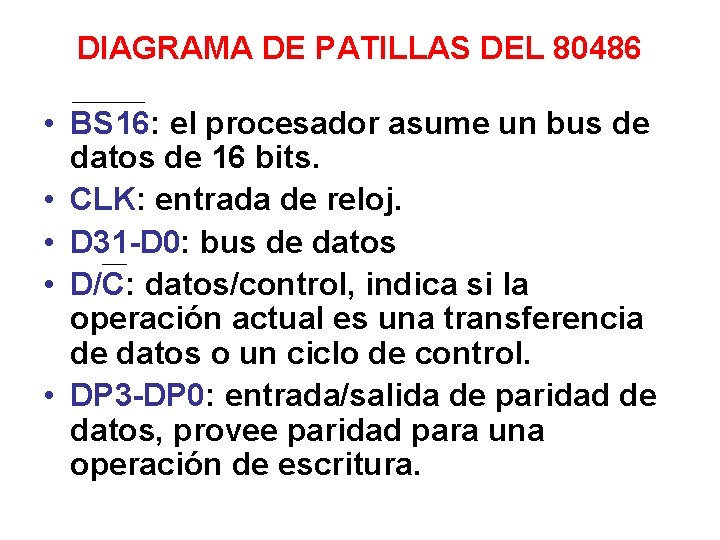 DIAGRAMA DE PATILLAS DEL 80486 • BS 16: el procesador asume un bus de